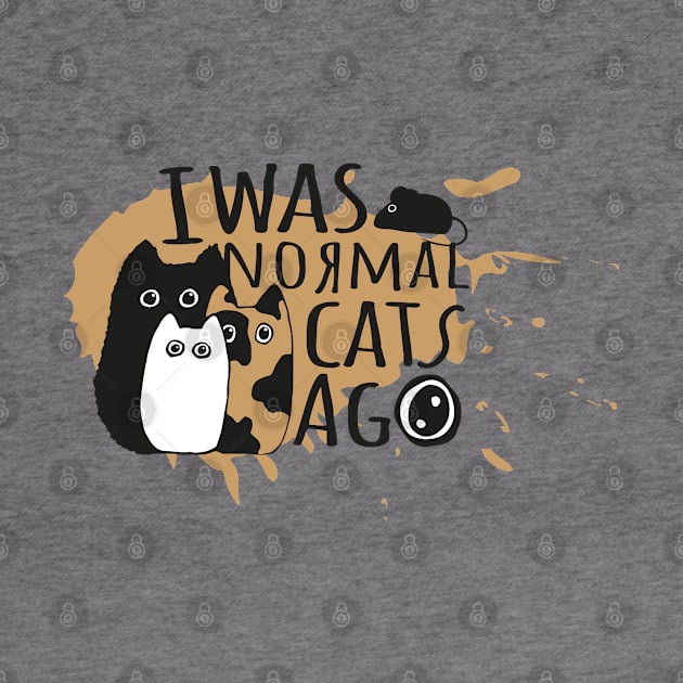 I was normal three cats ago by Ravendax